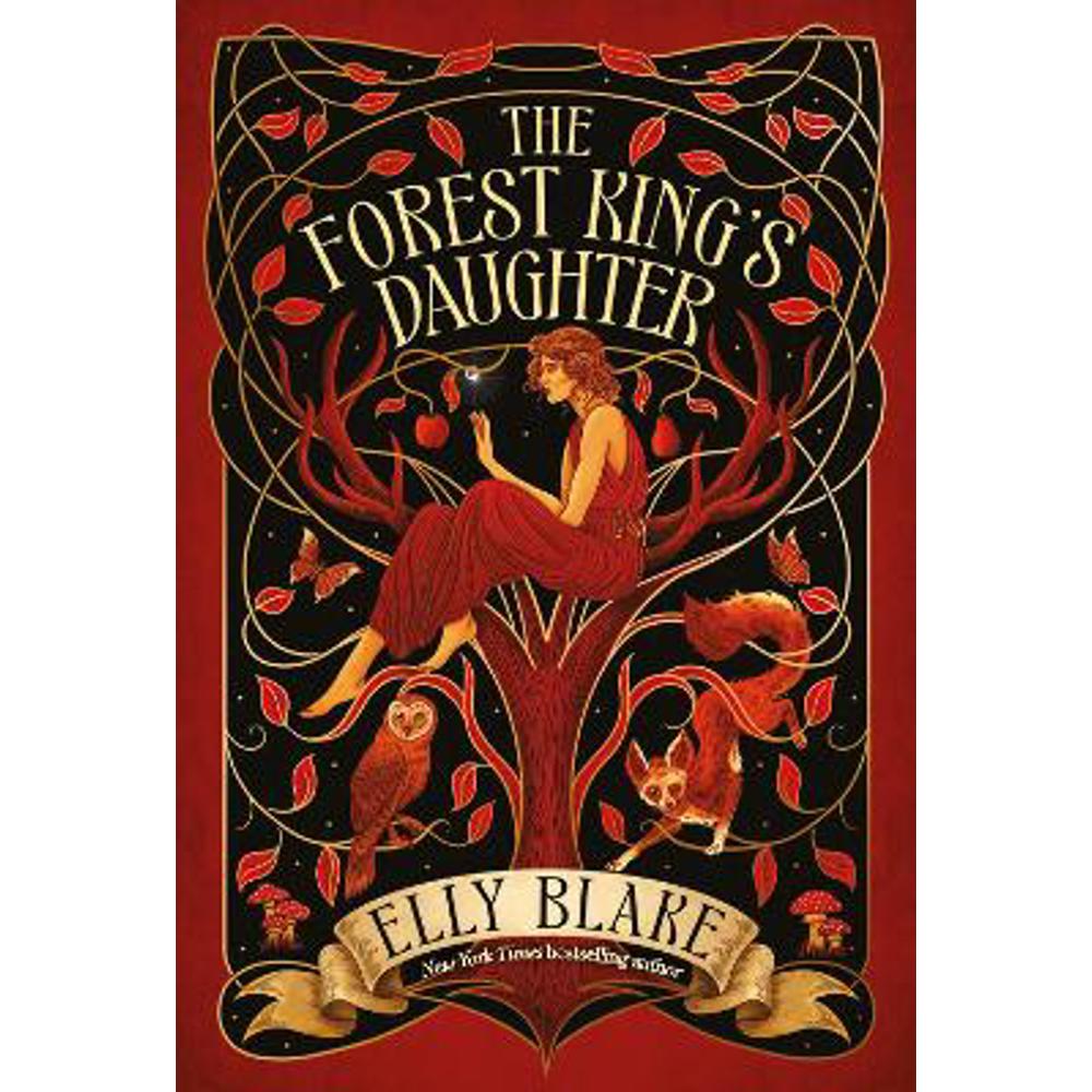 The Forest King's Daughter: an enemies-to-forbidden-lovers fantasy romance from the New York Times bestselling author of Frostblood (Hardback) - Elly Blake